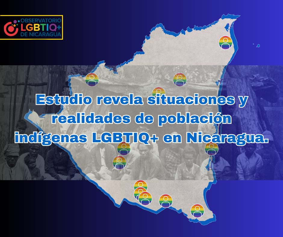 Estudio revela realidades indígenas LGBTIQ+ en Nicaragua.