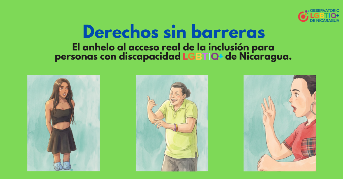 Derechos sin barreras, el anhelo al acceso real de la inclusión para personas con discapacidad LGBTIQ+ de Nicaragua